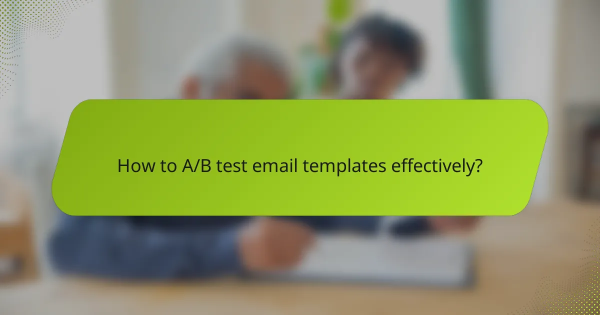 How to A/B test email templates effectively?