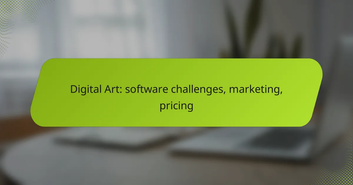 Digital Art: software challenges, marketing, pricing
