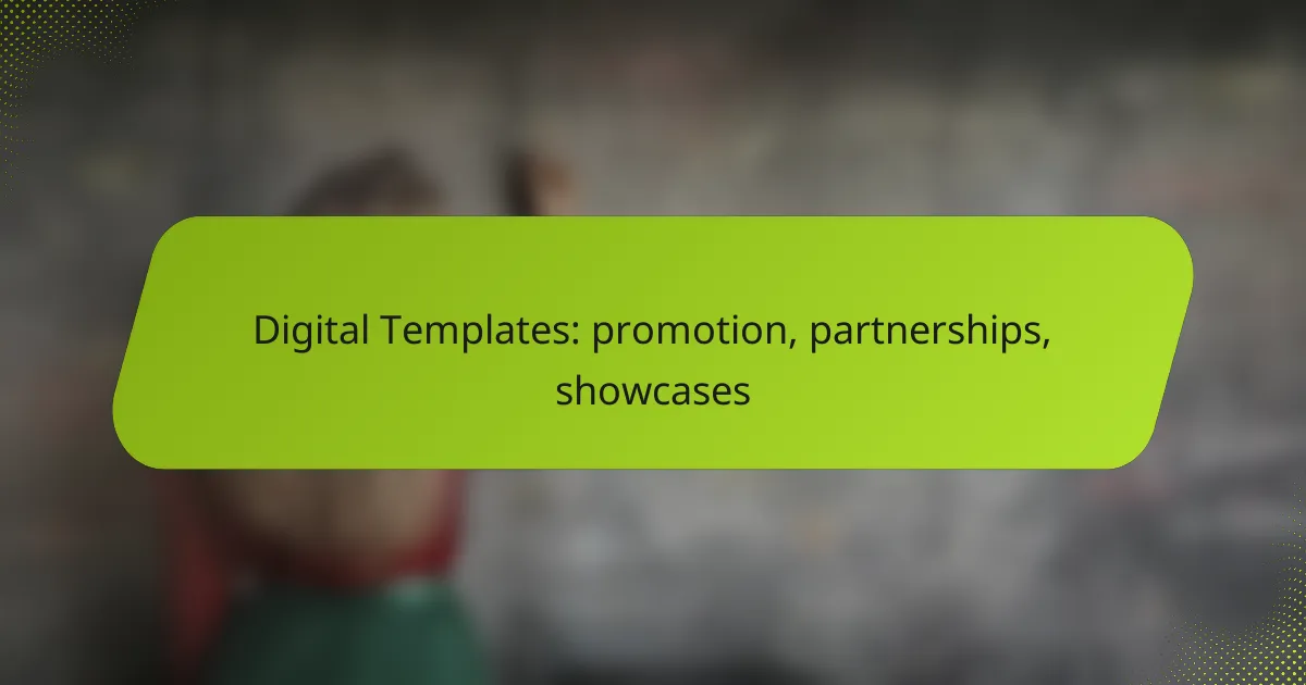 Digital Templates: promotion, partnerships, showcases