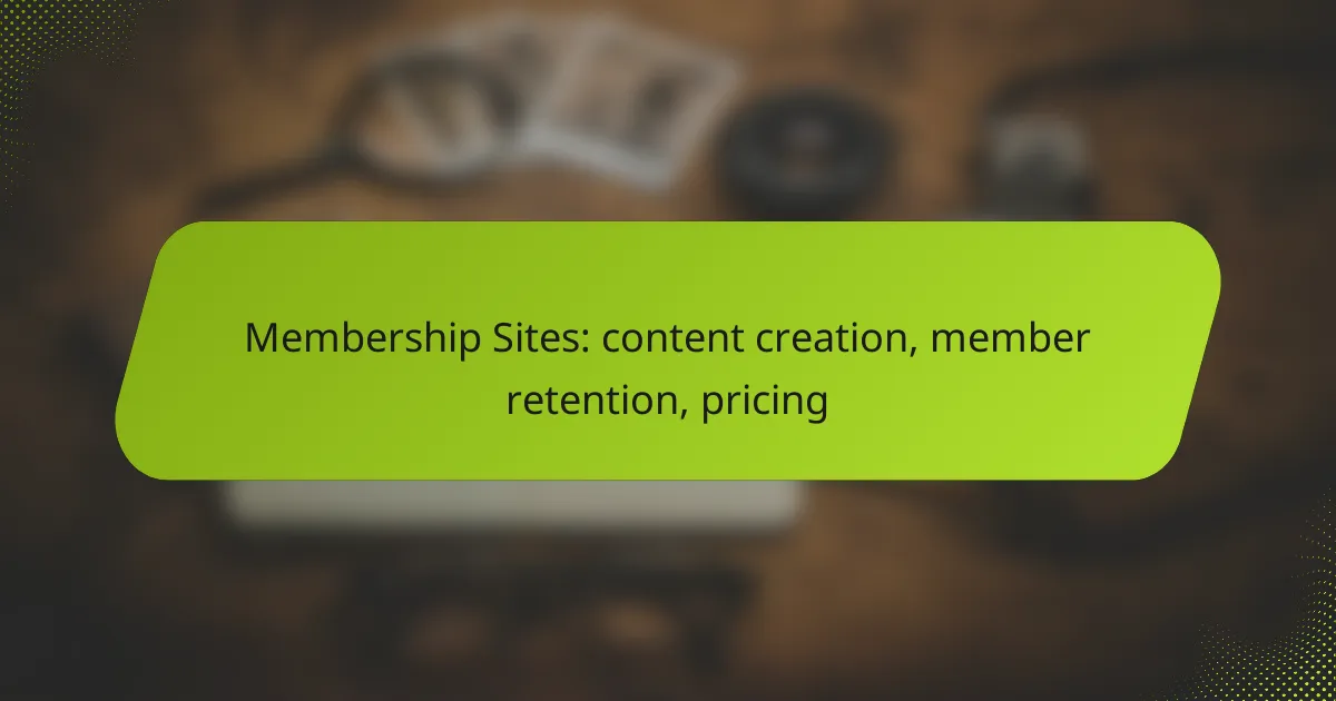 Membership Sites: content creation, member retention, pricing