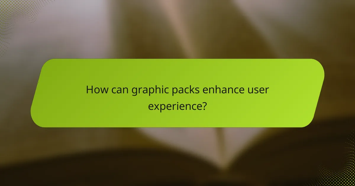 How can graphic packs enhance user experience?