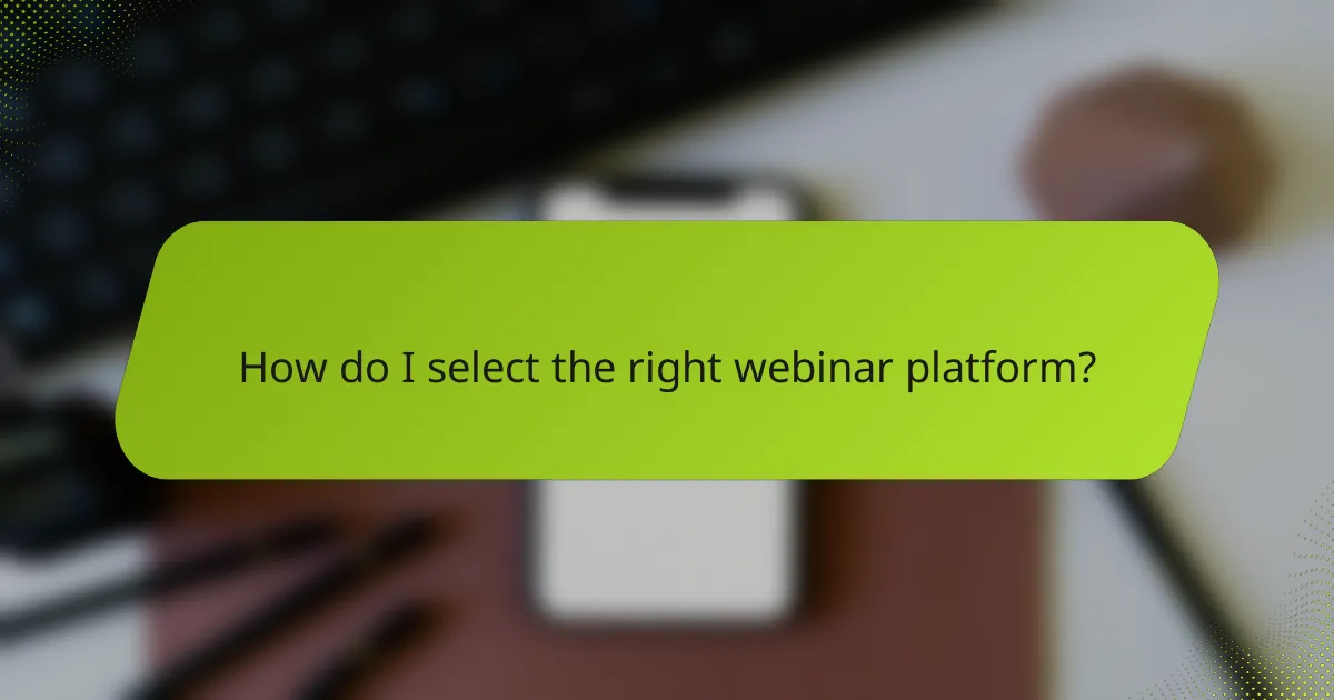 How do I select the right webinar platform?