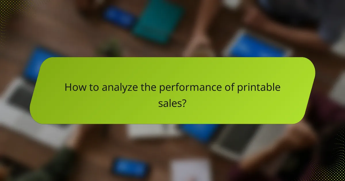 How to analyze the performance of printable sales?