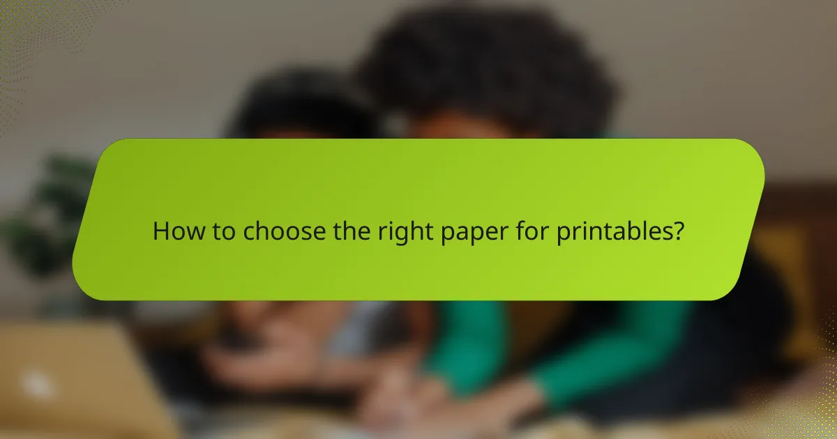 How to choose the right paper for printables?