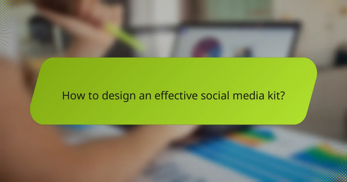 How to design an effective social media kit?