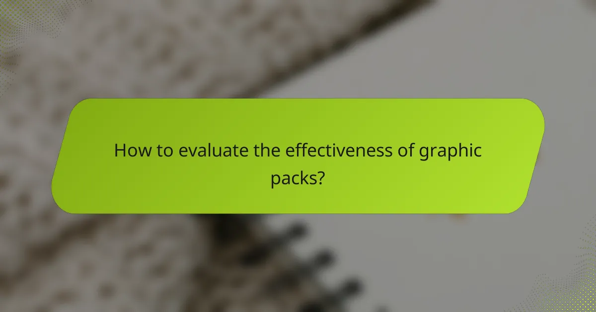 How to evaluate the effectiveness of graphic packs?