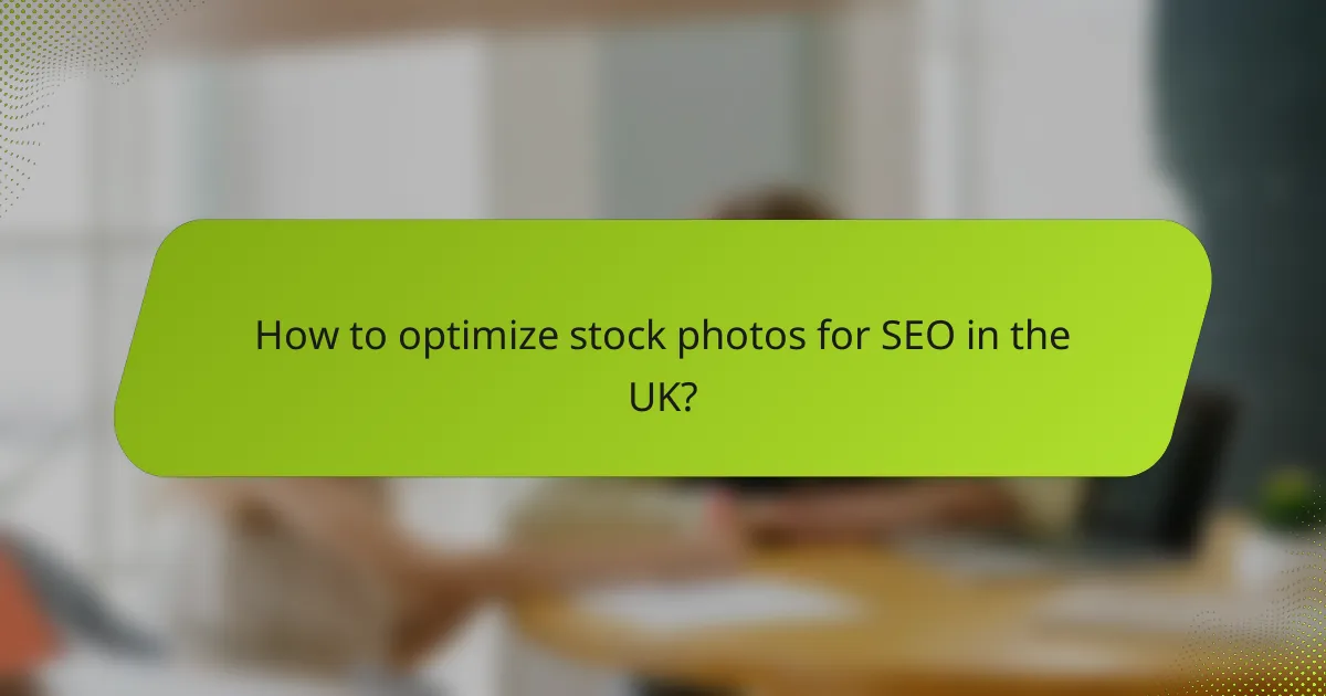 How to optimize stock photos for SEO in the UK?