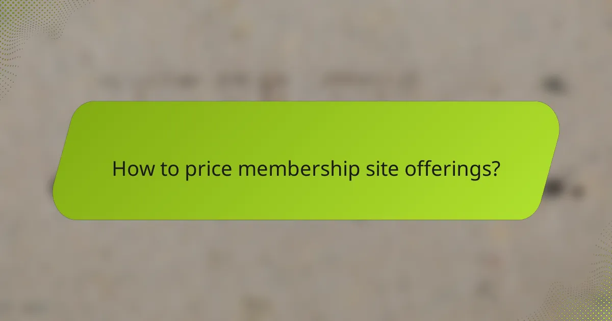 How to price membership site offerings?