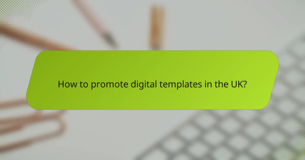 How to promote digital templates in the UK?