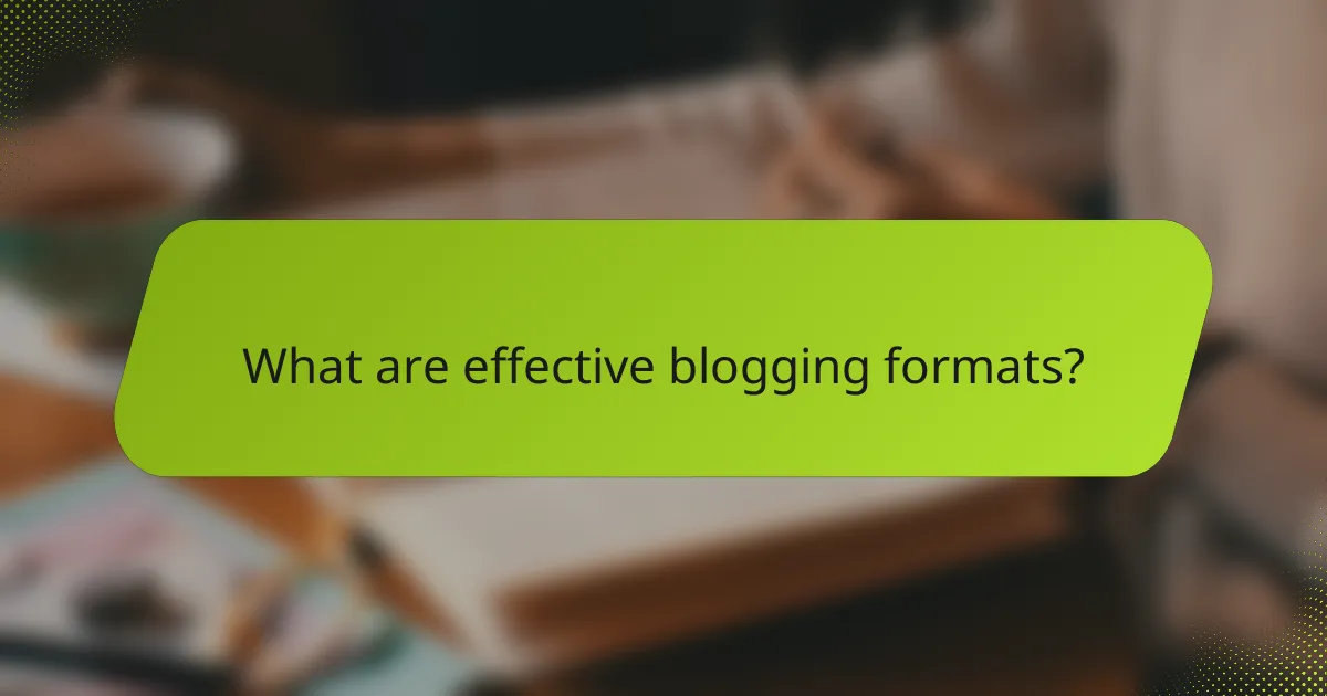 What are effective blogging formats?