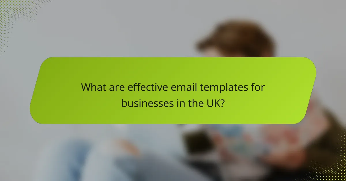 What are effective email templates for businesses in the UK?
