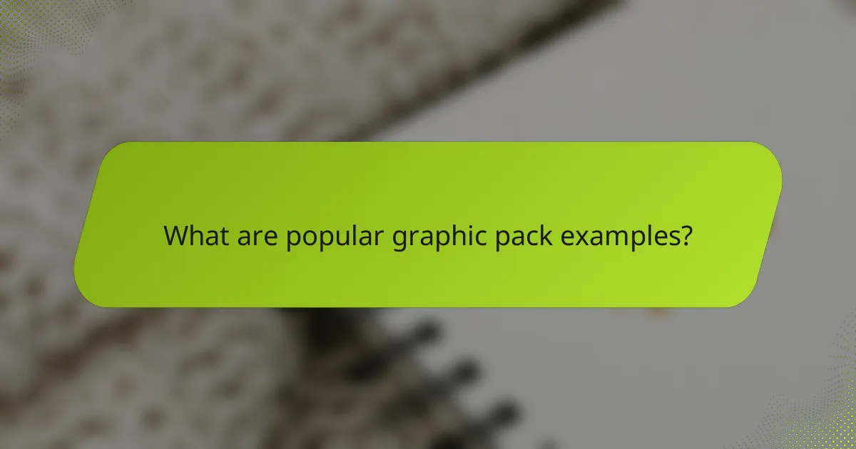 What are popular graphic pack examples?