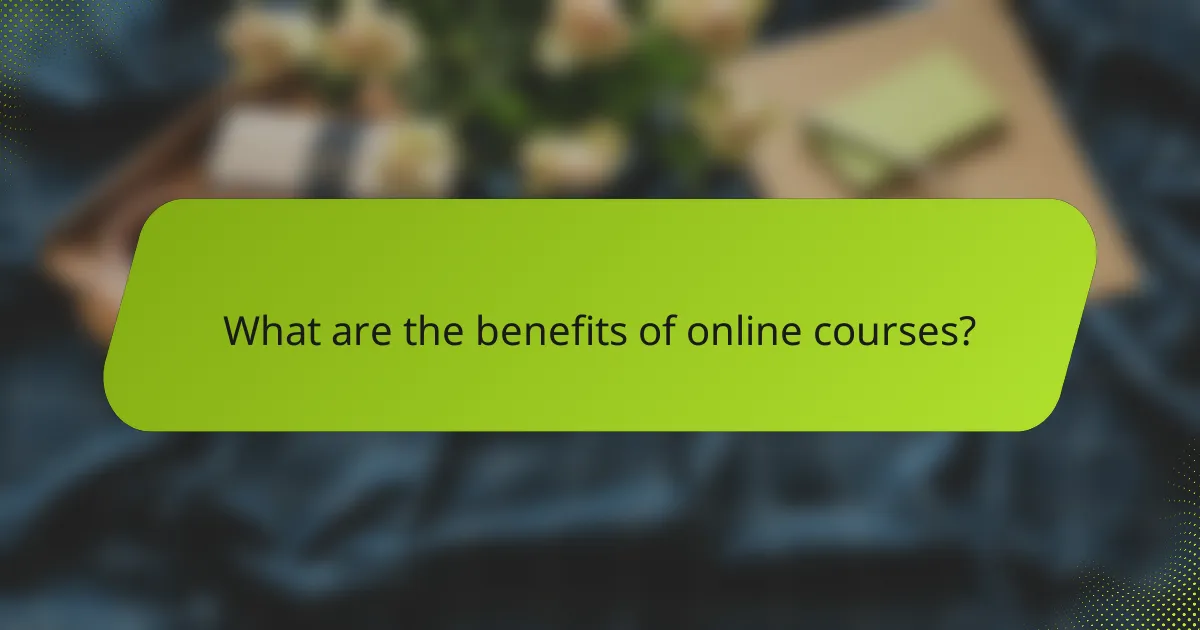 What are the benefits of online courses?