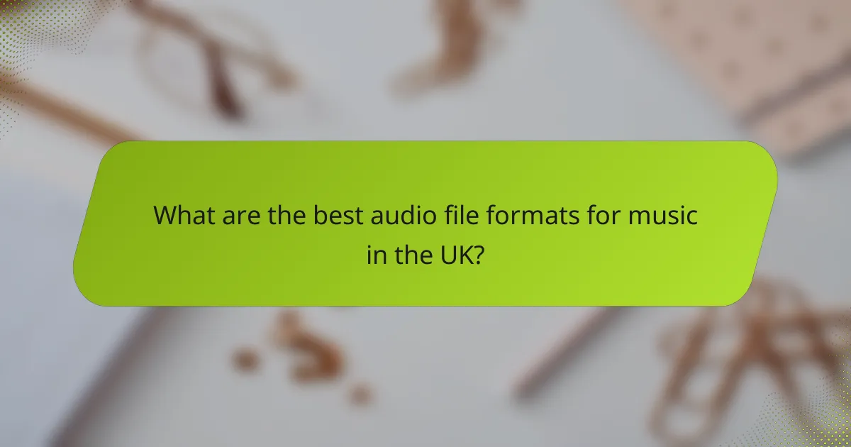 What are the best audio file formats for music in the UK?