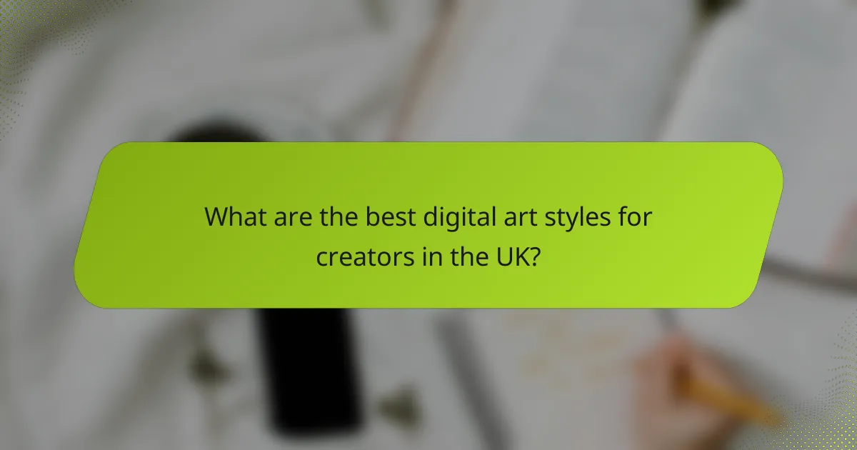 What are the best digital art styles for creators in the UK?