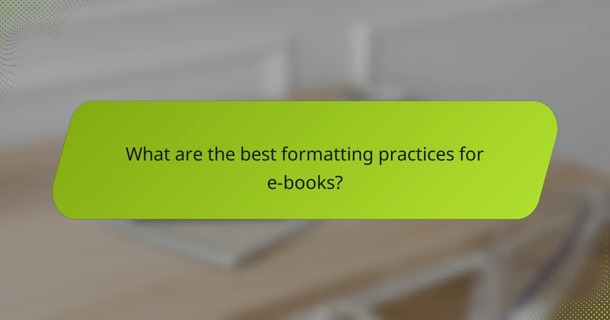 What are the best formatting practices for e-books?