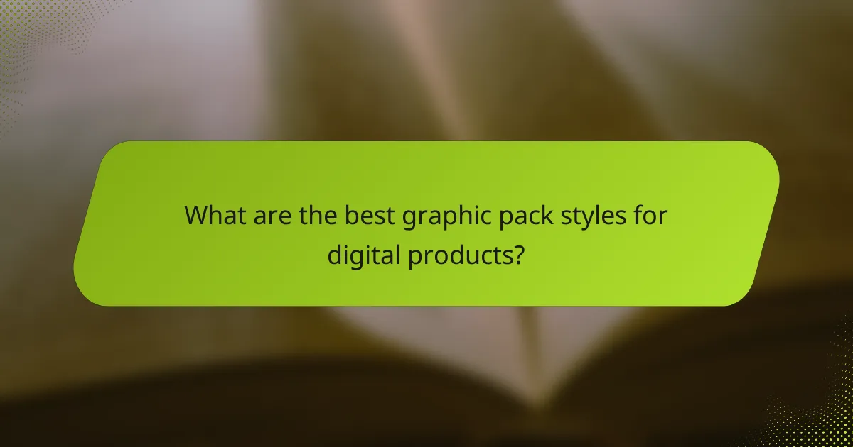 What are the best graphic pack styles for digital products?