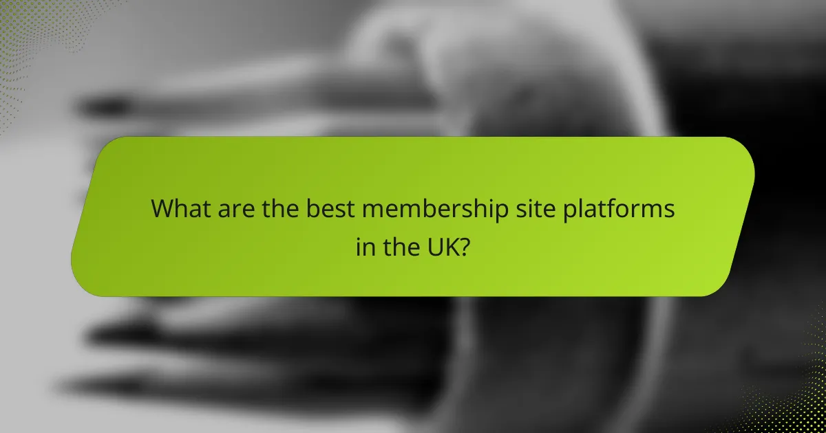 What are the best membership site platforms in the UK?