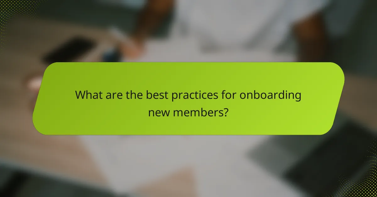 What are the best practices for onboarding new members?