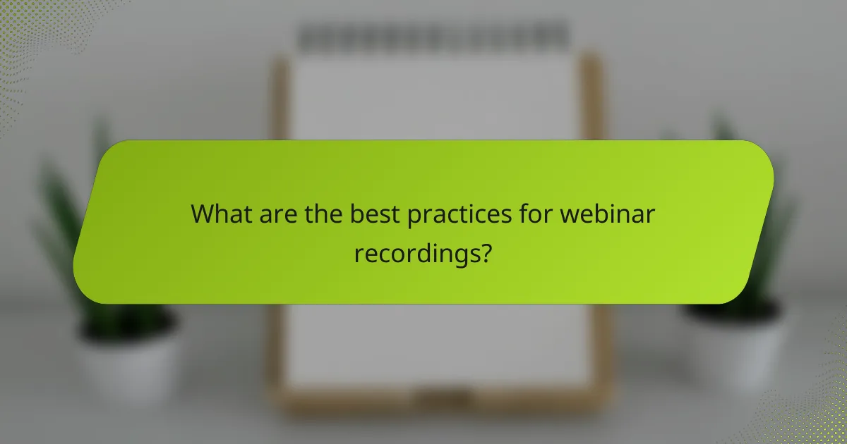 What are the best practices for webinar recordings?