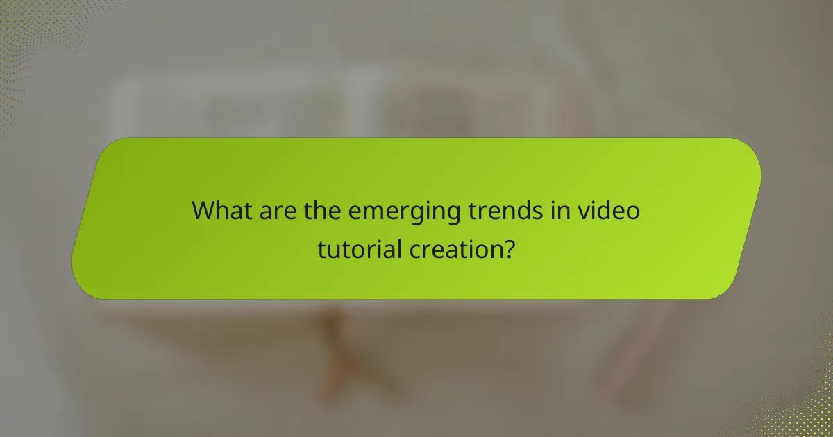 What are the emerging trends in video tutorial creation?