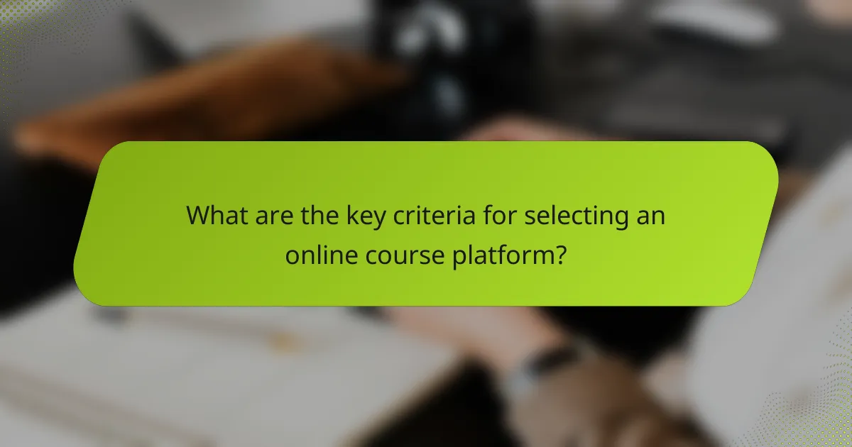 What are the key criteria for selecting an online course platform?