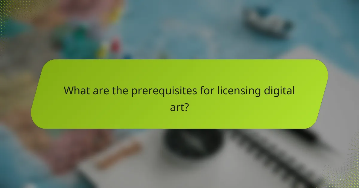 What are the prerequisites for licensing digital art?