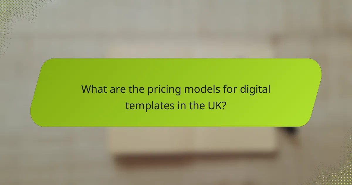What are the pricing models for digital templates in the UK?