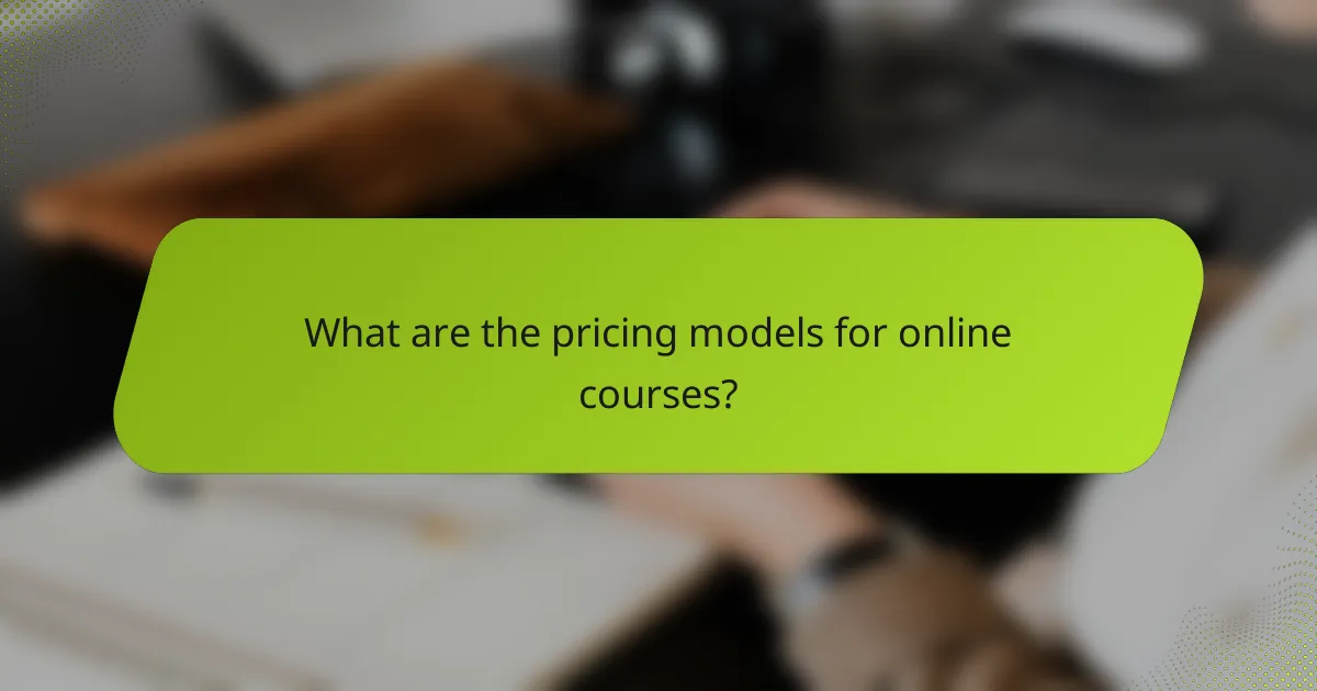 What are the pricing models for online courses?