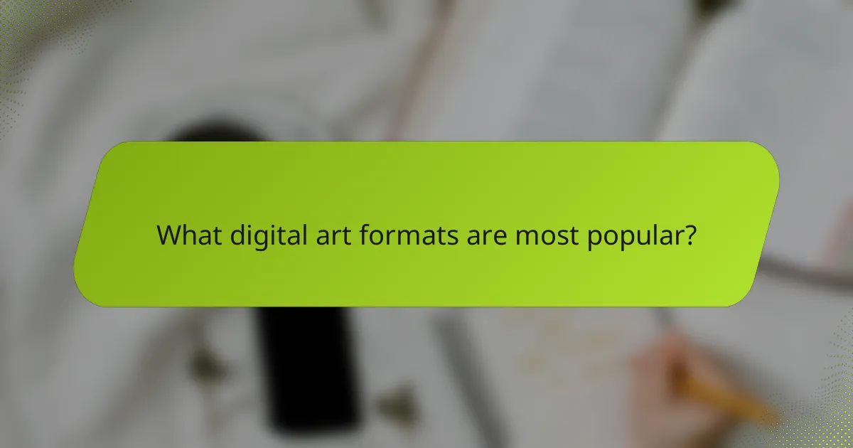 What digital art formats are most popular?