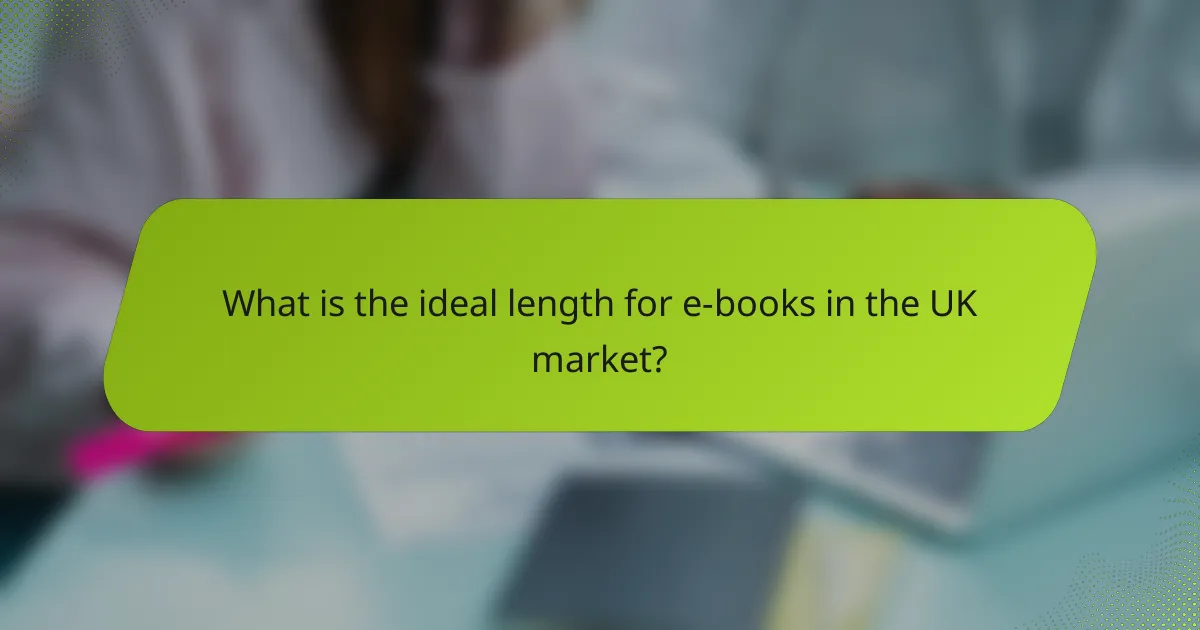 What is the ideal length for e-books in the UK market?