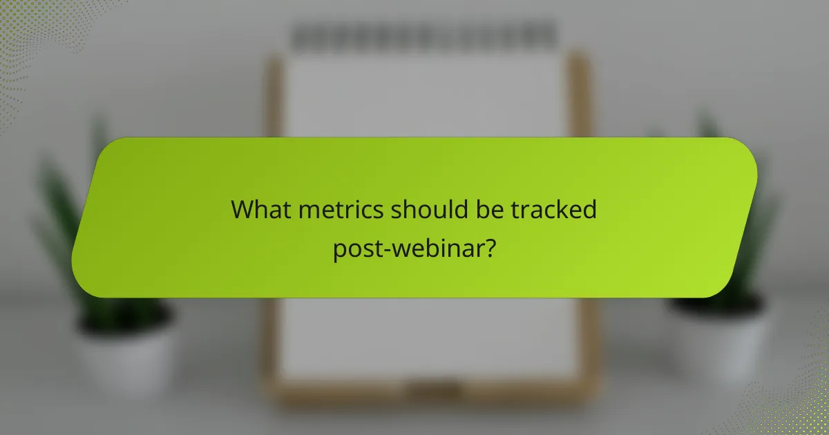 What metrics should be tracked post-webinar?