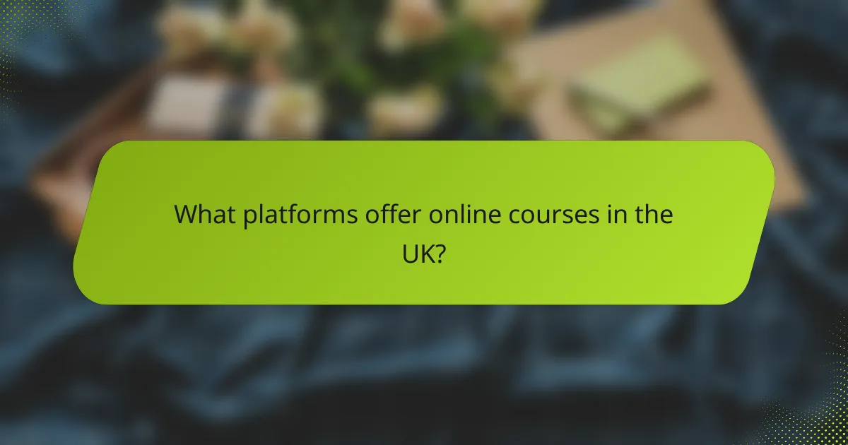 What platforms offer online courses in the UK?
