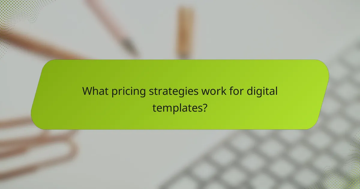 What pricing strategies work for digital templates?
